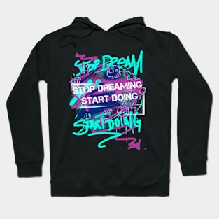 STOP DREAMING START DOING Hoodie